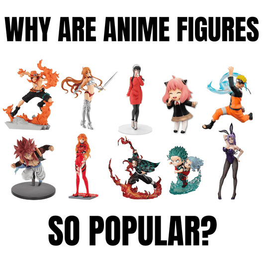 Why are anime figures so popular?