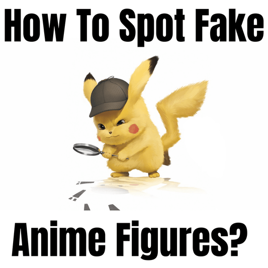 How To Spot Fake Versions Of Anime Figures?